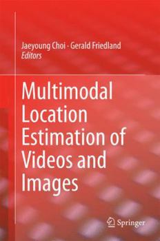 Hardcover Multimodal Location Estimation of Videos and Images Book