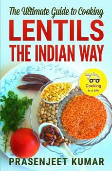 Paperback The Ultimate Guide to Cooking Lentils the Indian Way Book