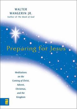 Hardcover Preparing for Jesus: Meditations on the Coming of Christ, Advent, Christmas, and the Kingdom Book