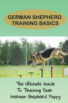 Paperback German Shepherd Training Secrets: Rules And Basic Techniques For German Shepherd Training: How To Clicker Train A German Shepherd Book