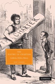 The Poetry of Chartism: Aesthetics, Politics, History - Book  of the Cambridge Studies in Nineteenth-Century Literature and Culture