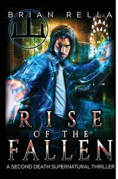Rise of the Fallen: A Second Death Supernatural Thriller - Book #3 of the Second Death