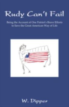 Paperback Rudy Can't Fail: Being the Account of One Patriot's Brave Efforts to Save the Great American Way of Life Book