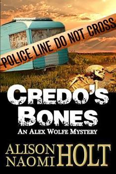 Credo's Bones - Book #4 of the Alex Wolfe Mysteries