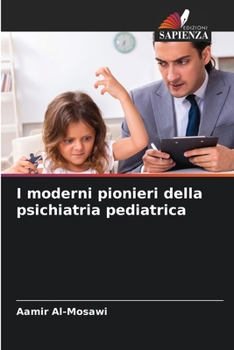 I moderni pionieri della psichiatria pediatrica (Italian Edition)