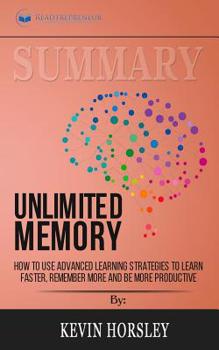 Paperback Summary of Unlimited Memory: How to Use Advanced Learning Strategies to Learn Faster, Remember More and be More Productive by Kevin Horsley Book
