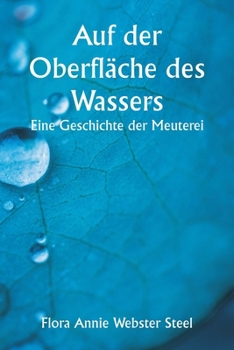 Paperback Auf der Oberfläche des Wassers Eine Geschichte der Meuterei [German] Book