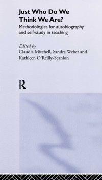 Hardcover Just Who Do We Think We Are?: Methodologies for Autobiography and Self-Study in Education Book