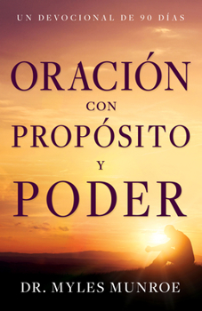 Paperback Oración Con Propósito Y Poder: Un Devocional de 90 Días [Spanish] Book