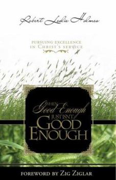 Paperback When Good Enough Just Isn't Good Enough: Pursuing Excellence in Christ's Service Book