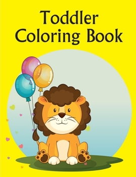 Toddler Coloring Book: Life Of The Wild, A Whimsical Adult Coloring Book: Stress Relieving Animal Designs