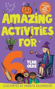Paperback Amazing Activities for 6 Year Olds: Autumn and Winter! Book