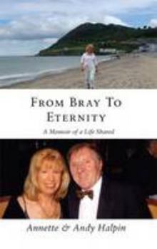 Hardcover From Bray to Eternity: A Memoir of a Life Shared Book