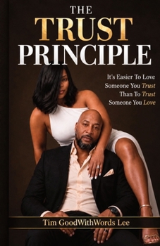 The Trust Principle: It's Easier to Love Someone You Trust Than to Trust Someone You Love