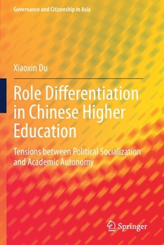 Paperback Role Differentiation in Chinese Higher Education: Tensions Between Political Socialization and Academic Autonomy Book