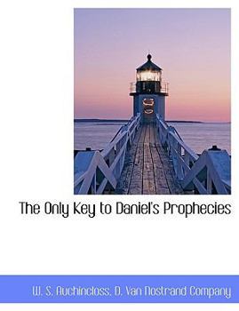 Paperback The Only Key to Daniel's Prophecies Book