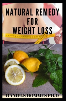NATURAL REMEDY FOR WEIGHT LOSS: Comprehensive Guide on How To Lose Massive Weight and Restore Balance Naturally
