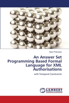 Paperback An Answer Set Programming Based Formal Language for XML Authorisations Book