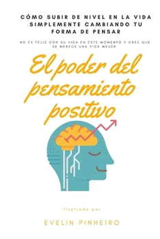 Paperback El poder del pensamiento positivo: Cómo subir de nivel en la vida simplemente cambiando tu forma de pensar [Spanish] Book