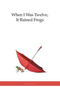 Paperback When I Was Twelve, It Rained Frogs Book