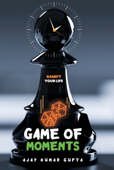Paperback Game of Moments: Gamify your life Book
