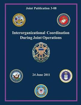 Paperback Interorganizational Coordination During Joint Operations (Joint Publication 3-08) Book