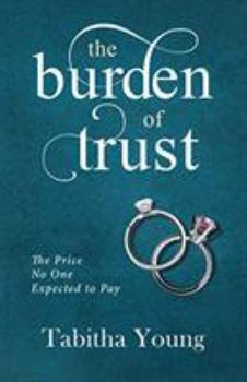 Paperback The Burden of Trust: The Price No One Expected to Pay Book
