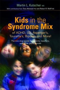 Paperback Kids in the Syndrome Mix of Adhd, LD, Asperger's, Tourette's, Bipolar, and More!: The One Stop Guide for Parents, Teachers, and Other Professionals Book