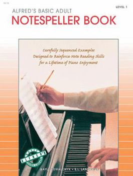 Paperback Alfred's Basic Adult Piano Course Notespeller, Bk 1: Carefully Sequenced Examples Designed to Reinforce Note Reading Skills for a Lifetime of Piano Enjoyment (Alfred's Basic Adult Piano Course, Bk 1) Book