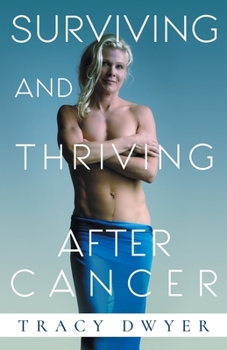 Paperback Surviving and Thriving After Cancer: Start Living a Healthy Life Today Book