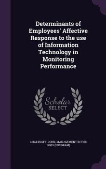 Hardcover Determinants of Employees' Affective Response to the use of Information Technology in Monitoring Performance Book