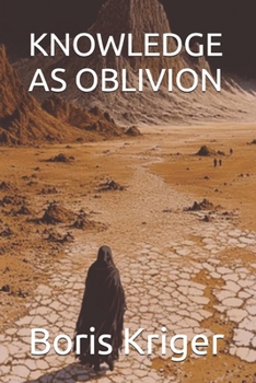 KNOWLEDGE AS OBLIVION