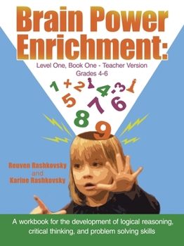 Paperback Brain Power Enrichment: Level One, Book One - Teacher Version Grades 4 to 6: A Workbook for the Development of Logical Reasoning, Critical Thi Book