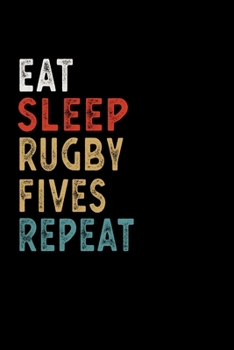 Paperback Eat Sleep Rugby Fives Repeat Funny Sport Gift Idea: Lined Notebook / Journal Gift, 100 Pages, 6x9, Soft Cover, Matte Finish Book