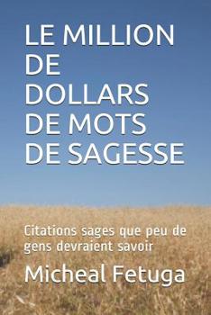 Paperback Le Million de Dollars de Mots de Sagesse: Citations sages que peu de gens devraient savoir [French] Book