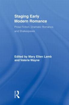 Paperback Staging Early Modern Romance: Prose Fiction, Dramatic Romance, and Shakespeare Book