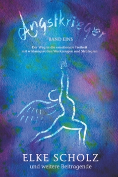 Paperback Angstkrieger - Band 1: Der Weg in die emotionale Freiheit mit wirkungsvollen Werkzeugen und Strategien [German] Book