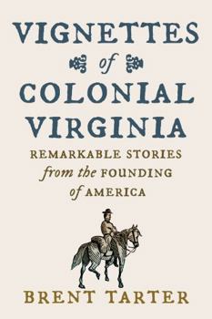 Paperback Vignettes of Colonial Virginia: Remarkable Stories from the Founding of America Book
