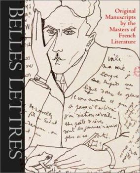 Hardcover Belles Lettres: Manuscripts by the Masters of French Literature Book