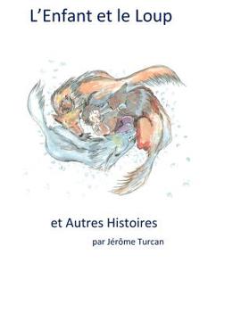 Paperback L'Enfant et le Loup, et Autres Histoires [French] Book