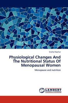 Paperback Physiological Changes and the Nutritional Status of Menopausal Women Book