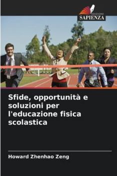 Paperback Sfide, opportunità e soluzioni per l'educazione fisica scolastica [Italian] Book