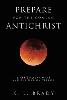 Paperback Prepare for the Coming Antichrist: Nostradamus and The War on Terror Book