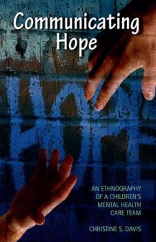 Paperback Communicating Hope: An Ethnography of a Children's Mental Health Care Team Book