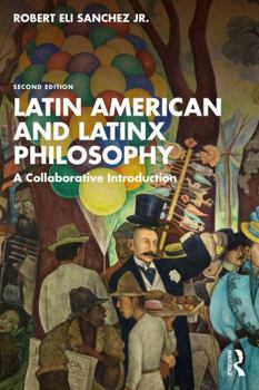 Latin American and Latinx Philosophy: A Collaborative Introduction