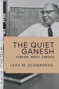 Paperback The Silent Ganesh: Finding Erich Jantsch Book
