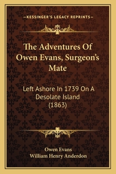 Paperback The Adventures Of Owen Evans, Surgeon's Mate: Left Ashore In 1739 On A Desolate Island (1863) Book