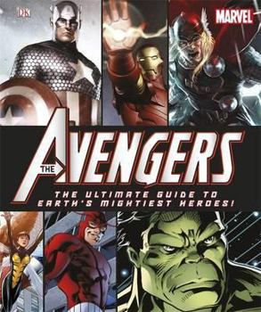 Hardcover The Avengers: The Ultimate Guide to Earth's Mightiest Heroes!. Book