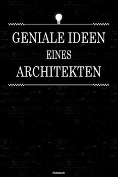 Geniale Ideen eines Architekten Notizbuch: Architekt Journal DIN A5 liniert 120 Seiten Geschenk (German Edition)