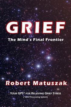 Paperback GRIEF: The Mind's Final Frontier Book